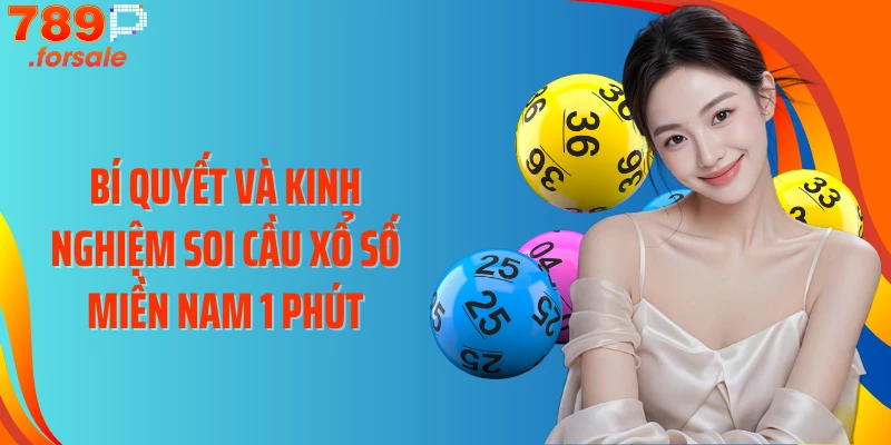 Bí quyết và kinh nghiệm soi cầu Xổ số miền Nam 1 phút