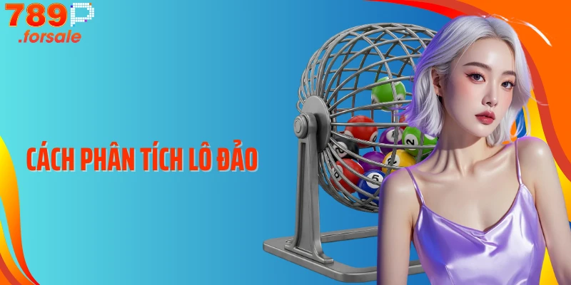 Cách Phân Tích Lô Đảo Chuẩn Nhất: Mẹo Nhỏ, Trúng Lớn