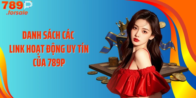 Danh sách các link hoạt động uy tín của 789P