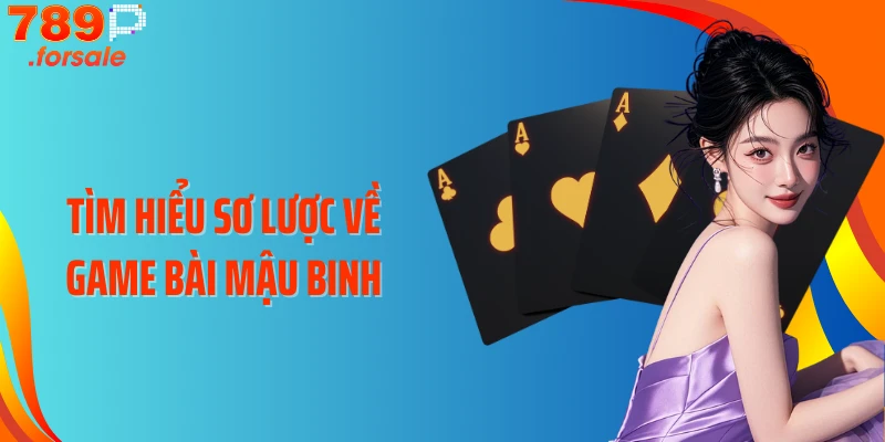 Tìm hiểu sơ lược về game bài Mậu Binh